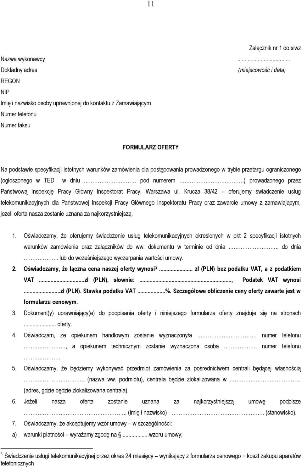 zamówienia dla postępowania prowadzonego w trybie przetargu ograniczonego (ogłoszonego w TED w dniu pod numerem.) prowadzonego przez Państwową Inspekcję Pracy Główny Inspektorat Pracy, Warszawa ul.