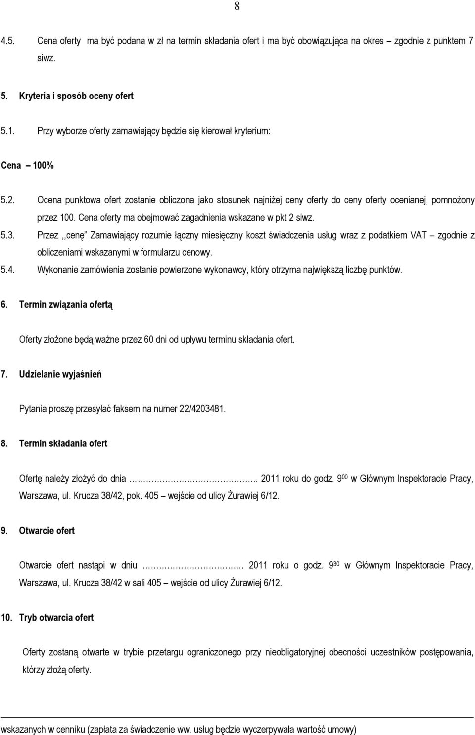 Cena oferty ma obejmować zagadnienia wskazane w pkt 2 siwz. 5.3.