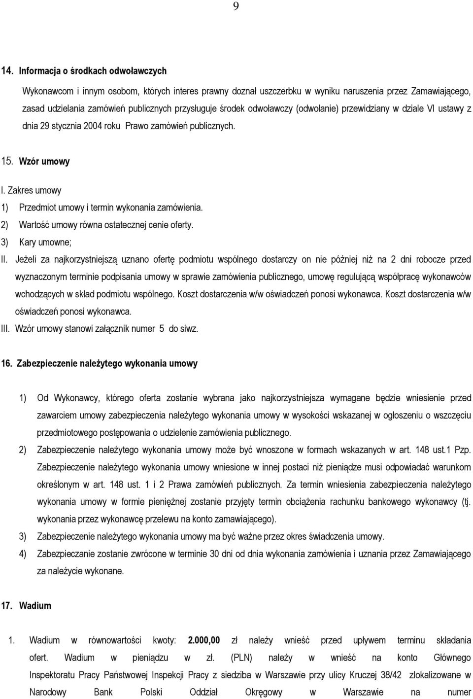 2) Wartość umowy równa ostatecznej cenie oferty. 3) Kary umowne; II.