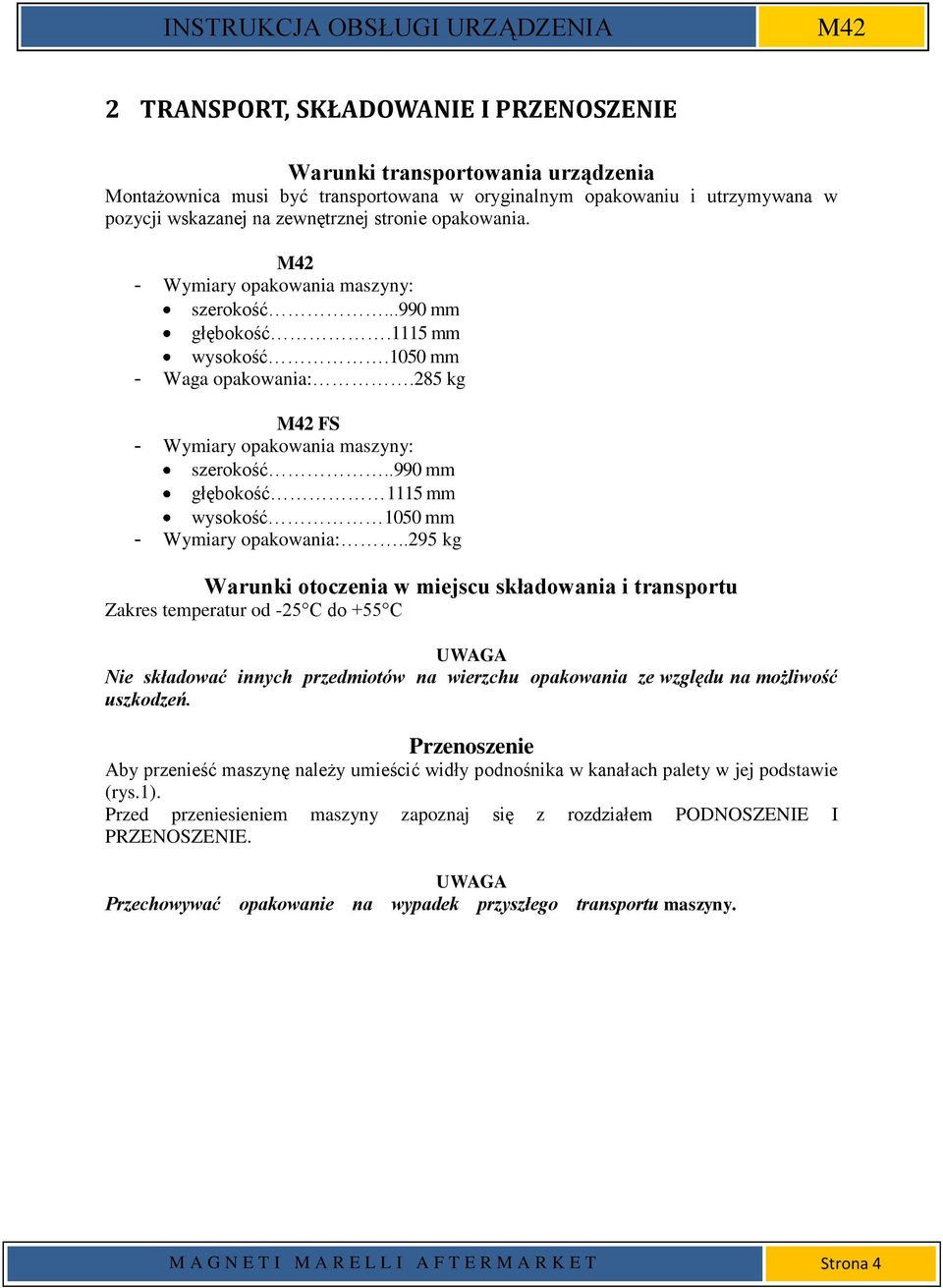 .990 mm głębokość 1115 mm wysokość 1050 mm - Wymiary opakowania:.