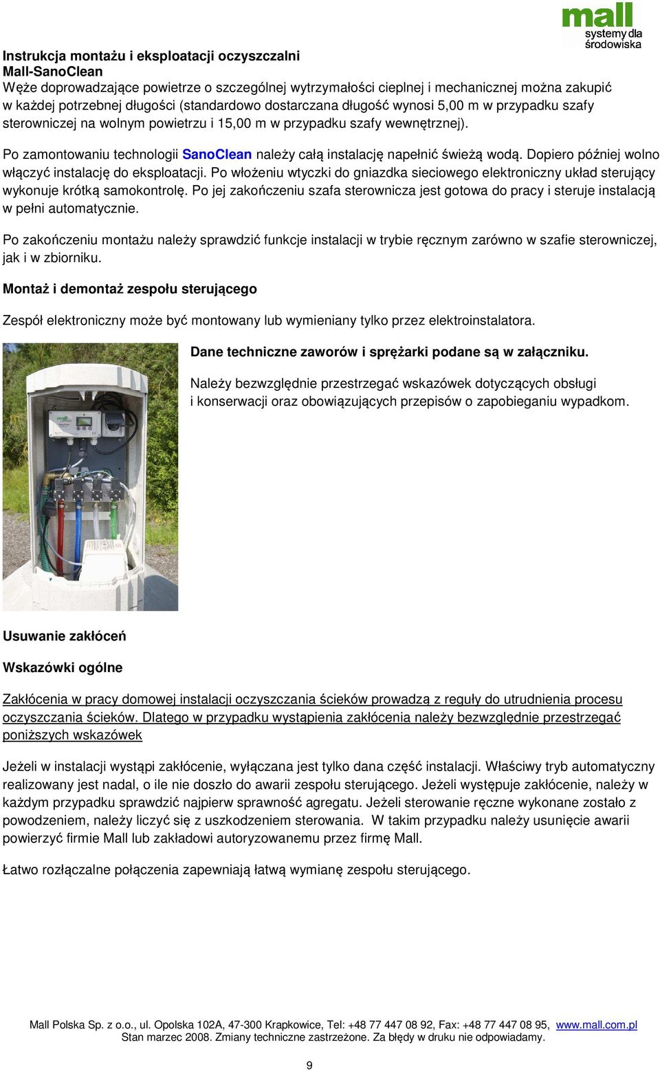 Dopiero później wolno włączyć instalację do eksploatacji. Po włożeniu wtyczki do gniazdka sieciowego elektroniczny układ sterujący wykonuje krótką samokontrolę.