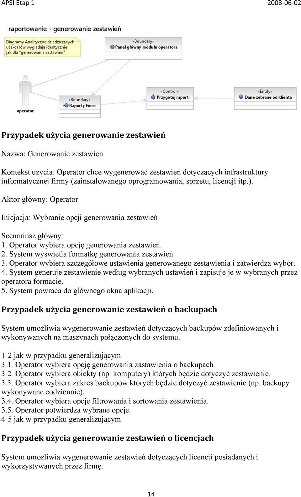 System wyświetla formatkę generowania zestawień. 3. Operator wybiera szczegółowe ustawienia generowanego zestawienia i zatwierdza wybór. 4.