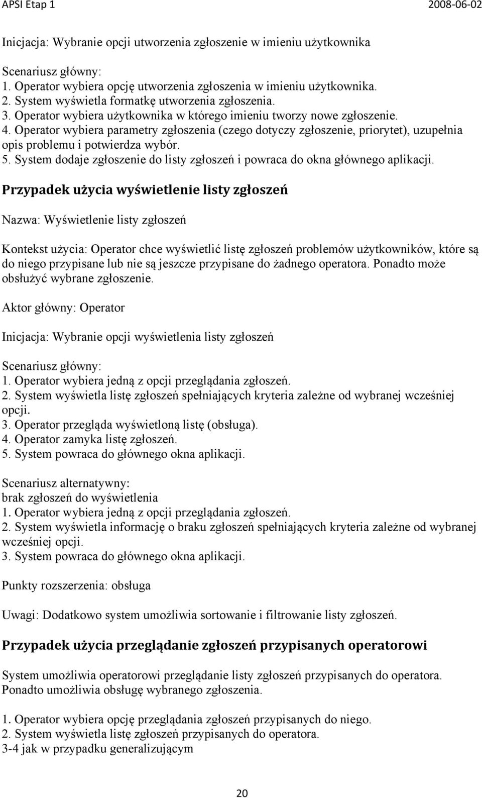 Operator wybiera parametry zgłoszenia (czego dotyczy zgłoszenie, priorytet), uzupełnia opis problemu i potwierdza wybór. 5.