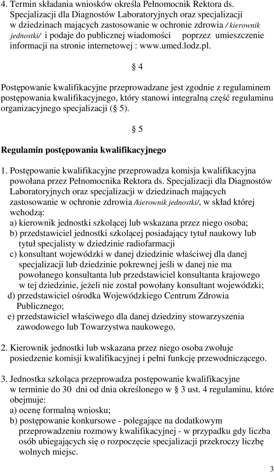 informacji na stronie internetowej : www.umed.lodz.pl.