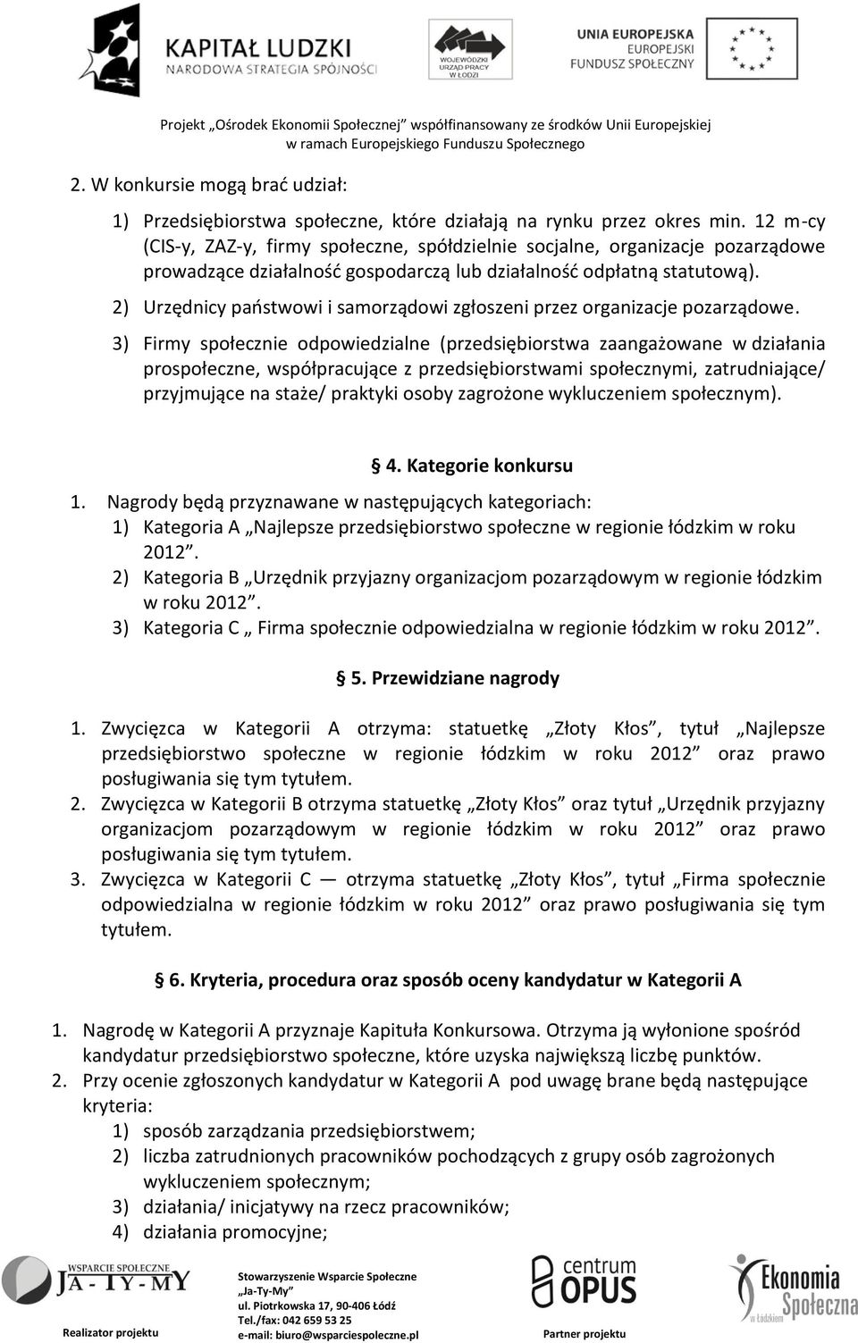 2) Urzędnicy państwowi i samorządowi zgłoszeni przez organizacje pozarządowe.