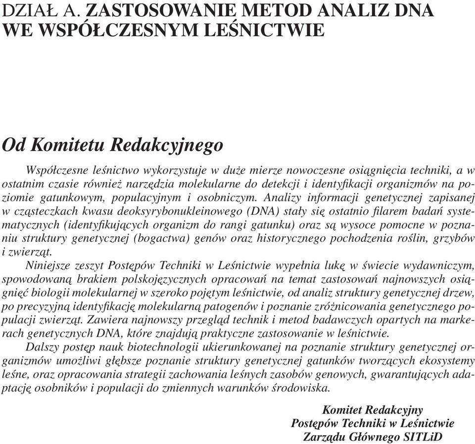 narzędzia molekularne do detekcji i identyfikacji organizmów na poziomie gatunkowym, populacyjnym i osobniczym.