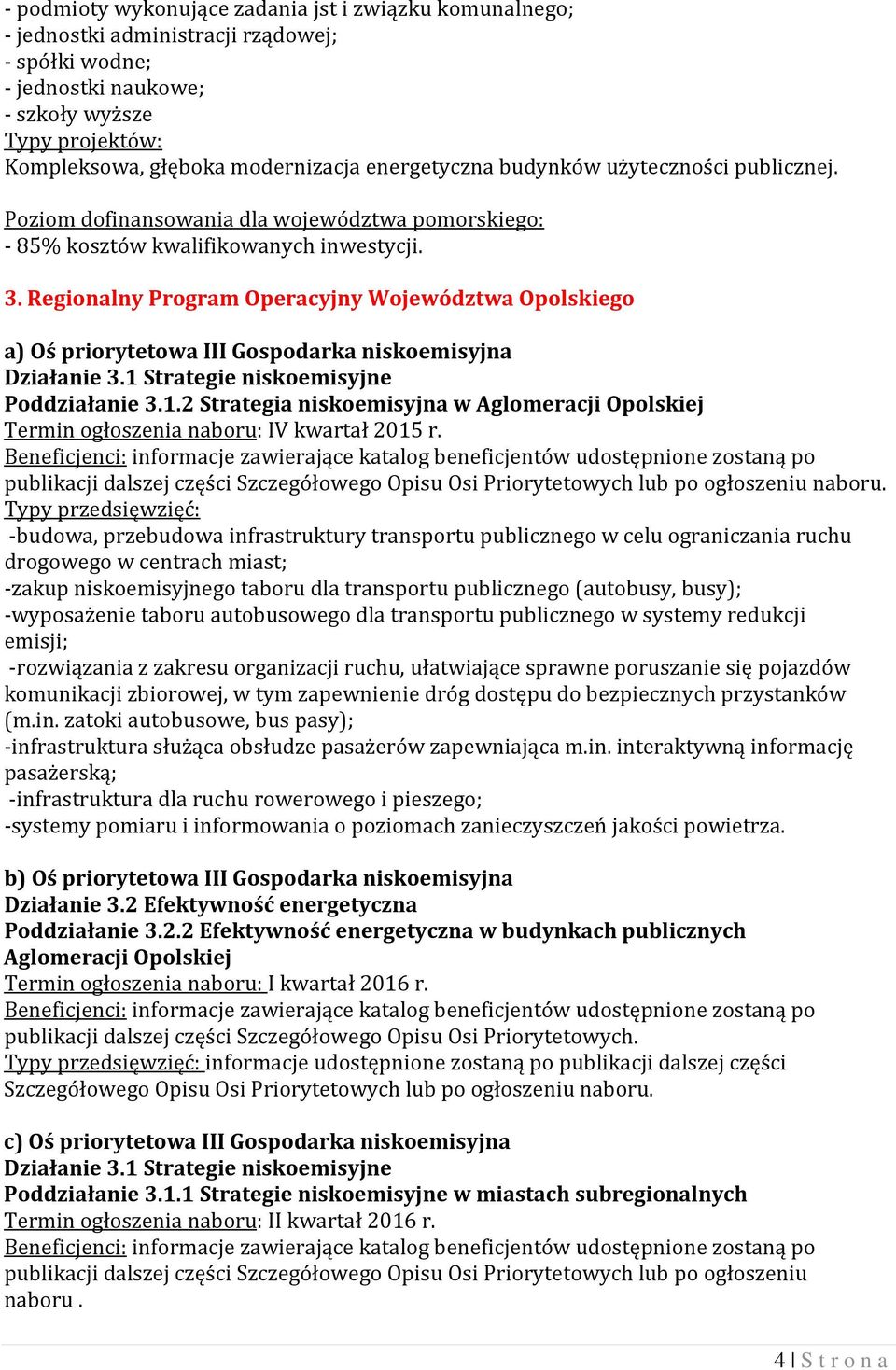 Regionalny Program Operacyjny Województwa Opolskiego a) Oś priorytetowa III Gospodarka niskoemisyjna Działanie 3.1 