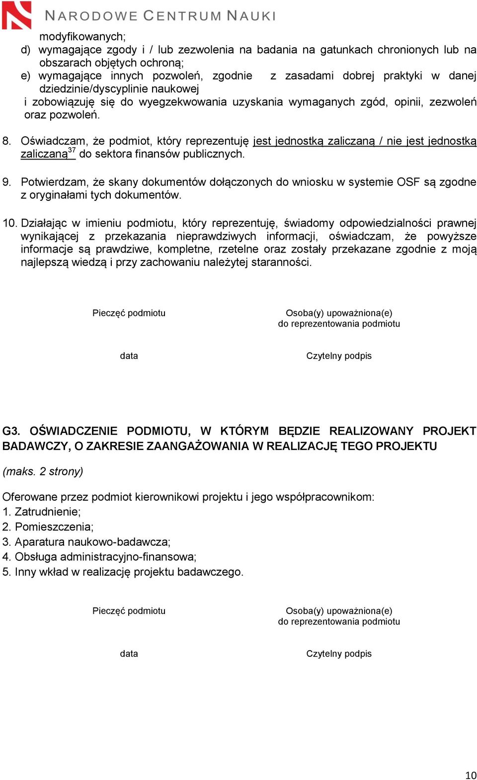 Oświadczam, że podmiot, który reprezentuję jest jednostką zaliczaną / nie jest jednostką zaliczaną 37 do sektora finansów publicznych. 9.