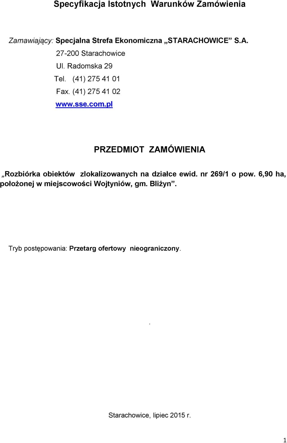 pl PRZEDMIOT ZAMÓWIENIA Rozbiórka obiektów zlokalizowanych na działce ewid. nr 269/1 o pow.