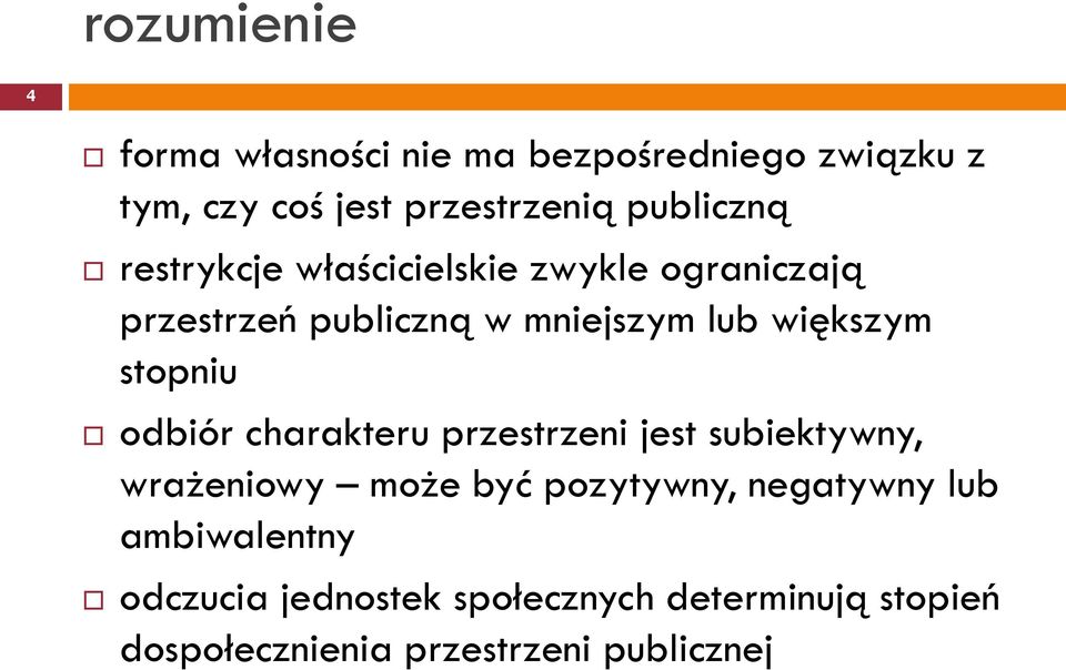 większym stopniu odbiór charakteru przestrzeni jest subiektywny, wrażeniowy może być pozytywny,