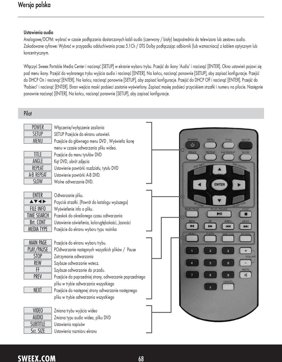 Włączyć Sweex Portable Media Center i nacisnąć [SETUP] w ekranie wyboru trybu. Przejść do ikony Audio i nacisnąć [ENTER]. Okno ustawień pojawi się pod menu ikony.