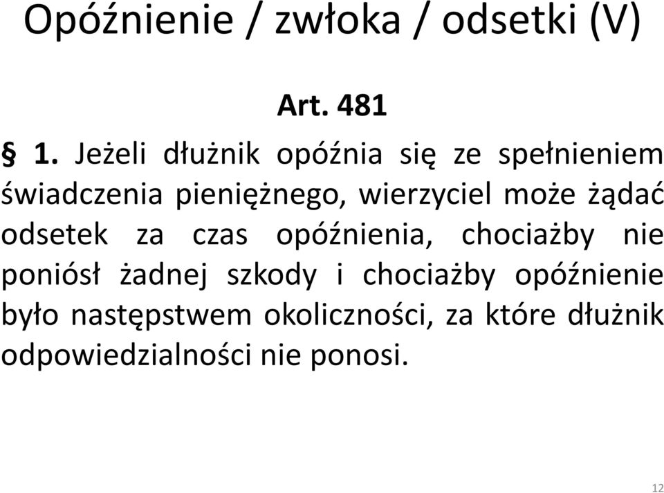 wierzyciel może żądać odsetek za czas opóźnienia, chociażby nie poniósł