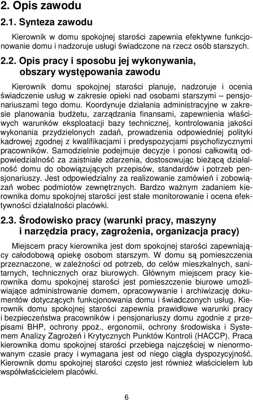 Koordynuje działania administracyjne w zakresie planowania budżetu, zarządzania finansami, zapewnienia właściwych warunków eksploatacji bazy technicznej, kontrolowania jakości wykonania