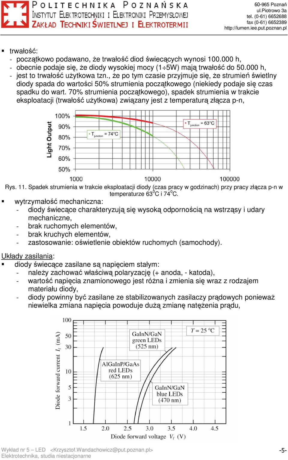 70% strumienia początkowego), spadek strumienia w trakcie eksploatacji (trwałość uŝytkowa) związany jest z temperaturą złącza p-n, Rys. 11.