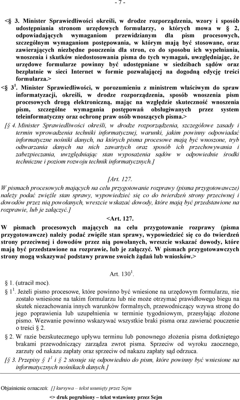 procesowych, szczególnym wymaganiom postępowania, w którym mają być stosowane, oraz zawierających niezbędne pouczenia dla stron, co do sposobu ich wypełniania, wnoszenia i skutków niedostosowania