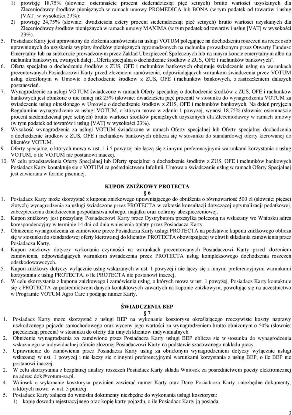 umowy MAXIMA (w tym podatek od towarów i usług [VAT] w wysokości 23%). 5.