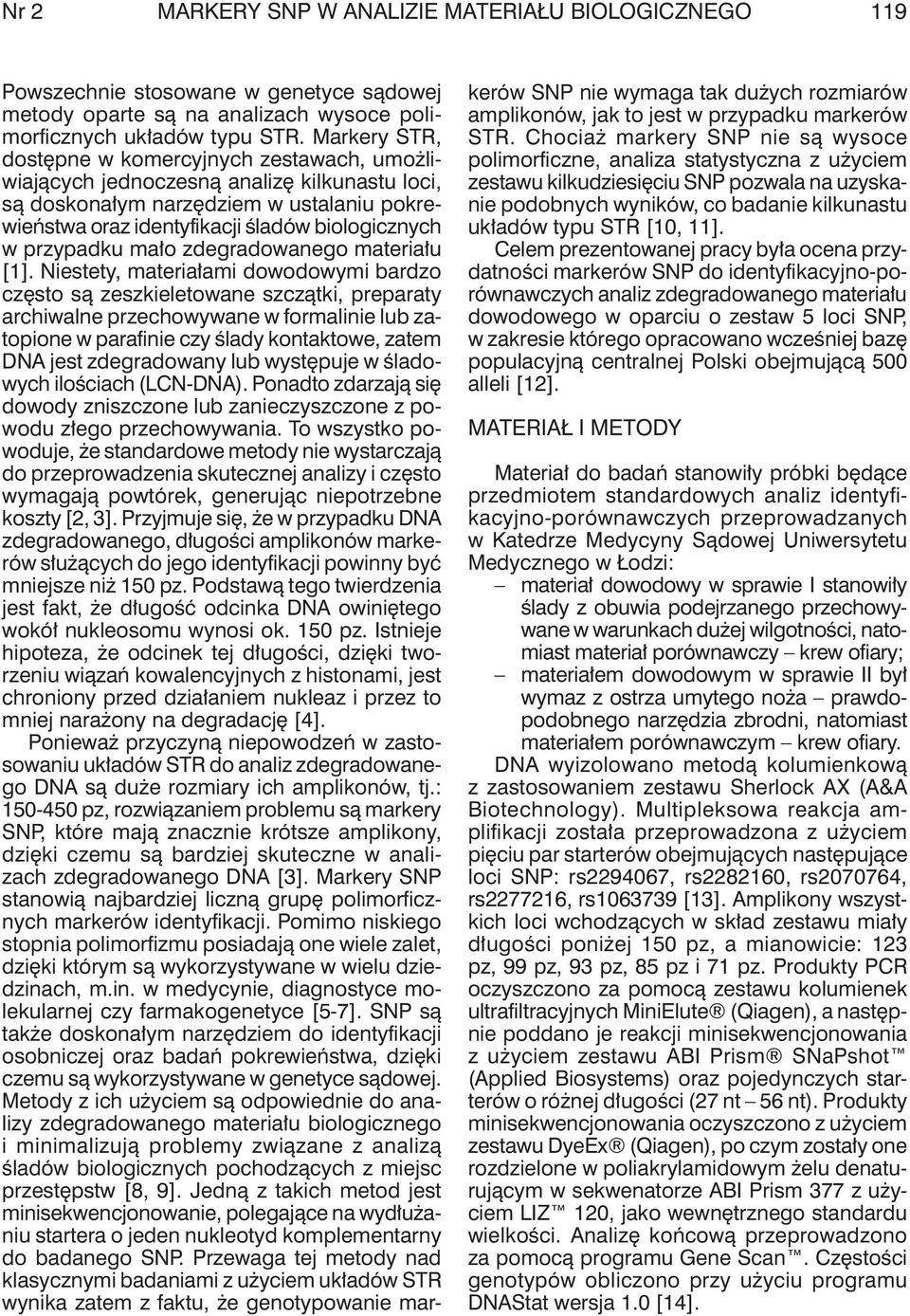 przypadku mało zdegradowanego materiału [1].