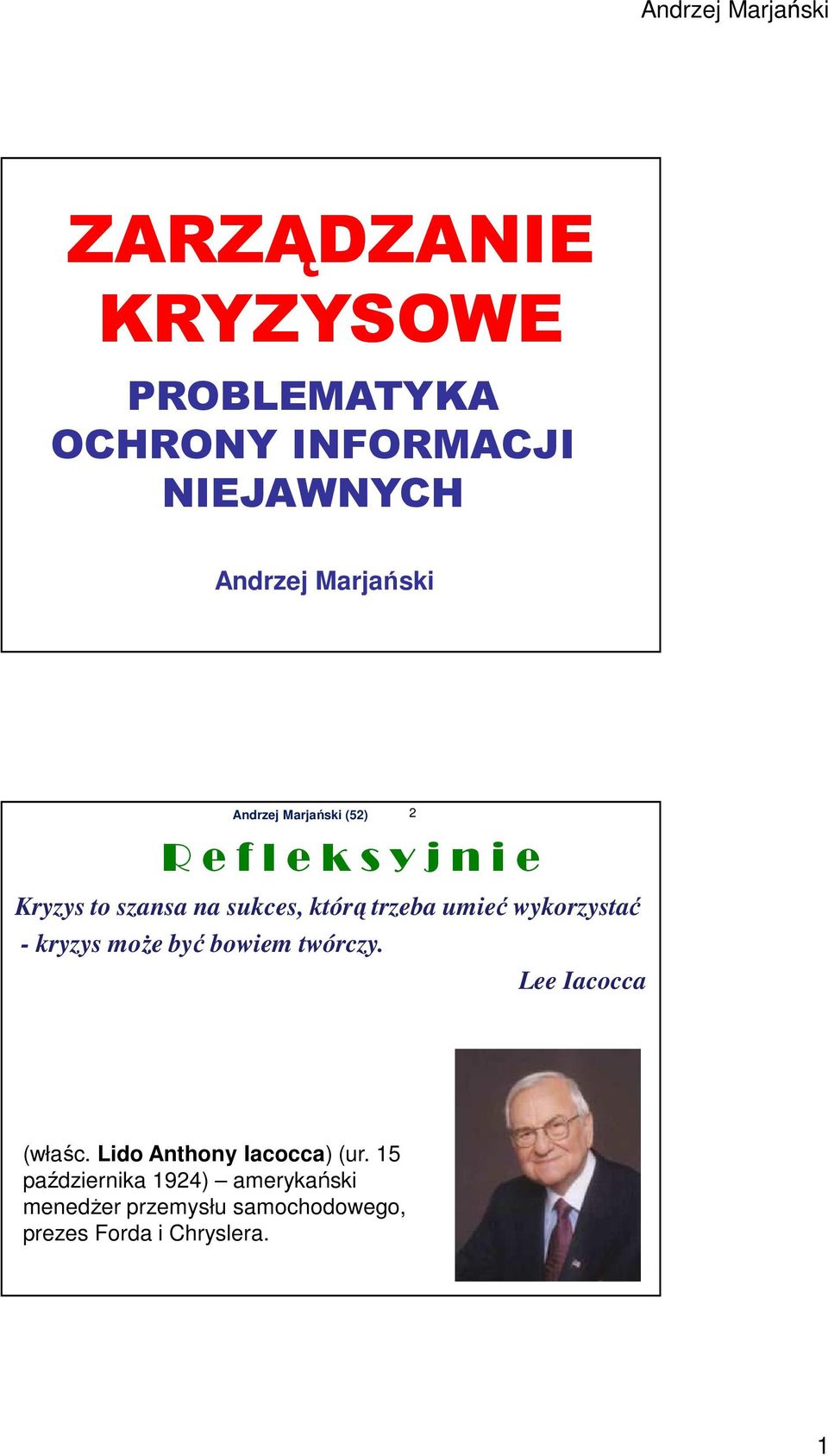 kryzys może być bowiem twórczy. Lee Iacocca (właśc. Lido Anthony Iacocca) (ur.