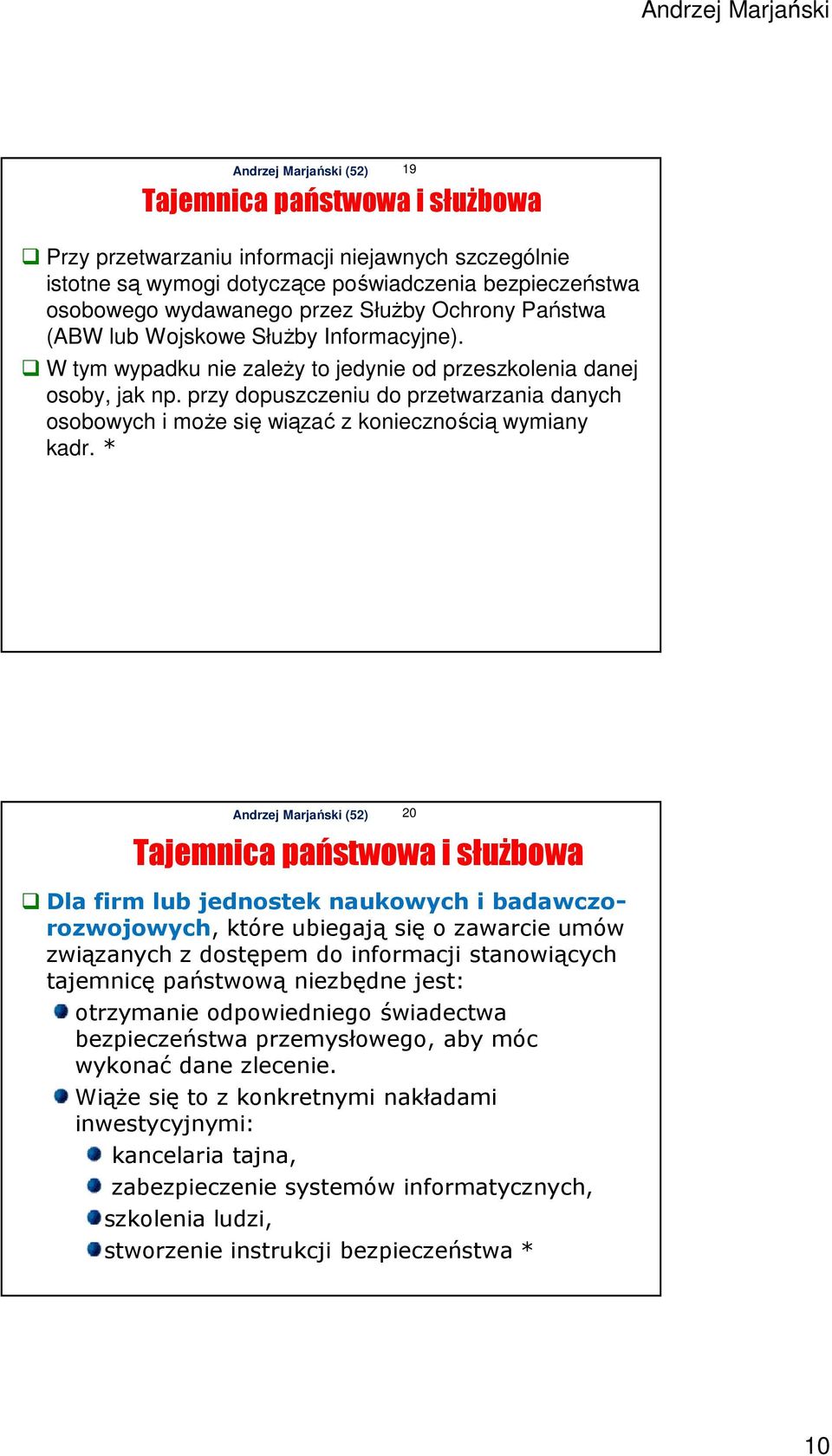 przy dopuszczeniu do przetwarzania danych osobowych i może się wiązać z koniecznością wymiany kadr.