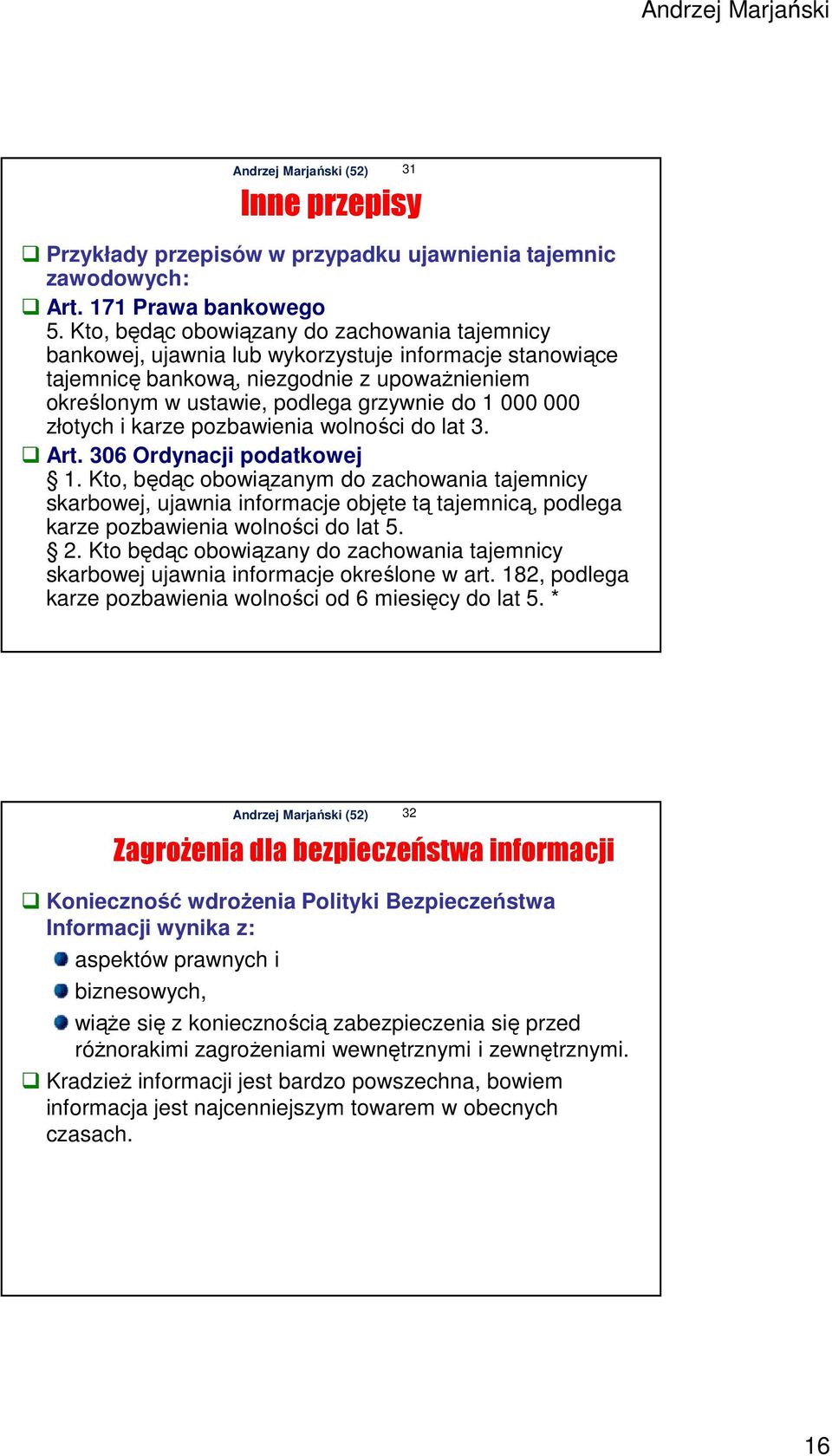 000 złotych i karze pozbawienia wolności do lat 3. Art. 306 Ordynacji podatkowej 1.