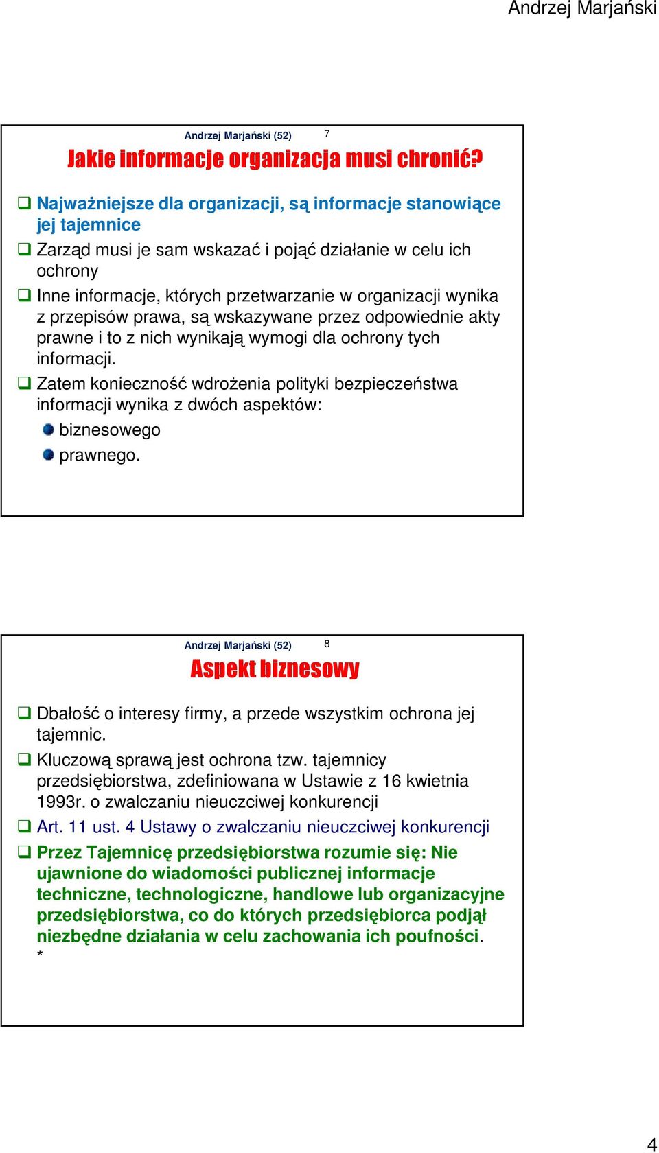 przepisów prawa, są wskazywane przez odpowiednie akty prawne i to z nich wynikają wymogi dla ochrony tych informacji.