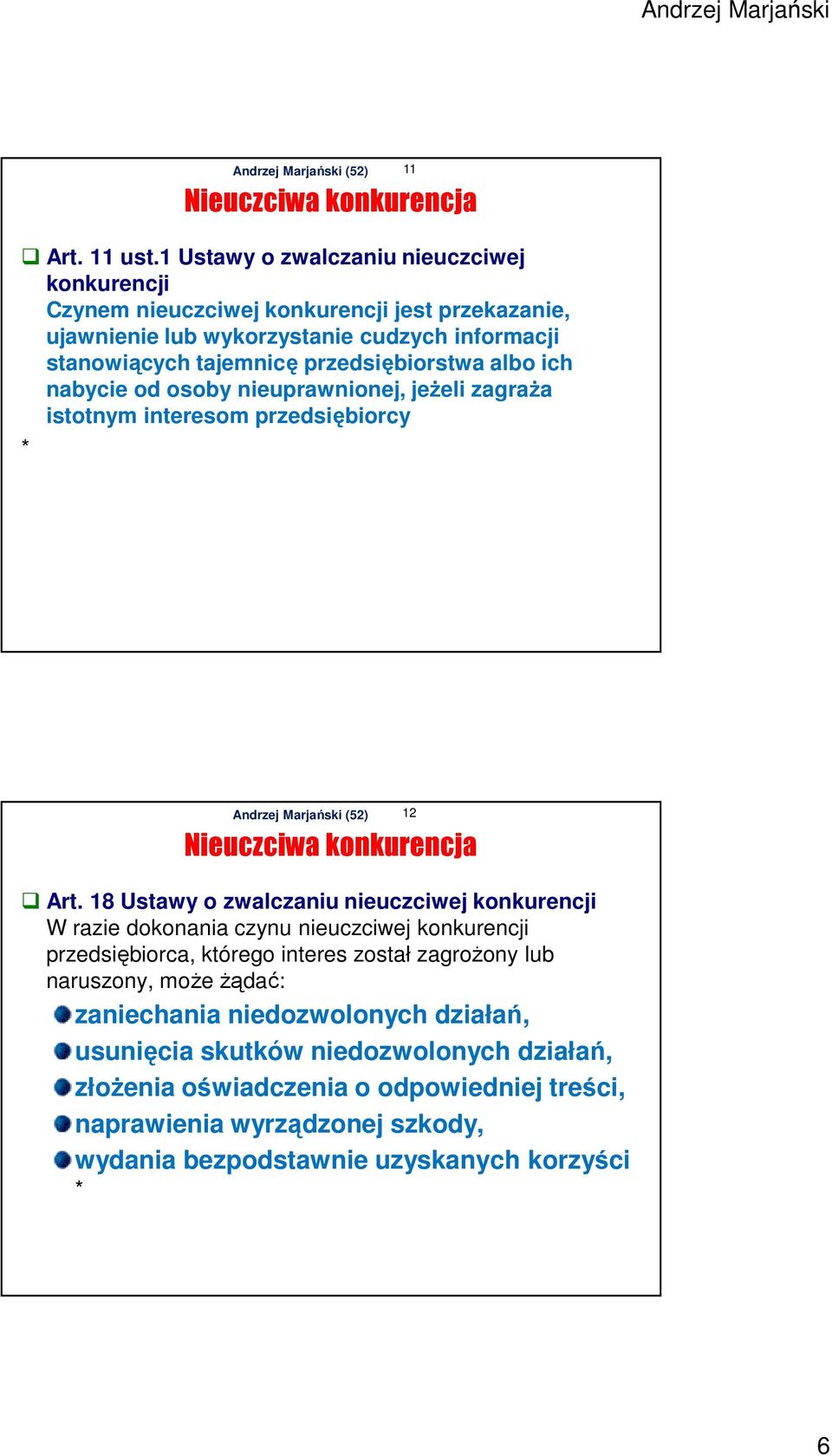 przedsiębiorstwa albo ich nabycie od osoby nieuprawnionej, jeżeli zagraża istotnym interesom przedsiębiorcy * Nieuczciwa konkurencja 11 Nieuczciwa konkurencja Art.