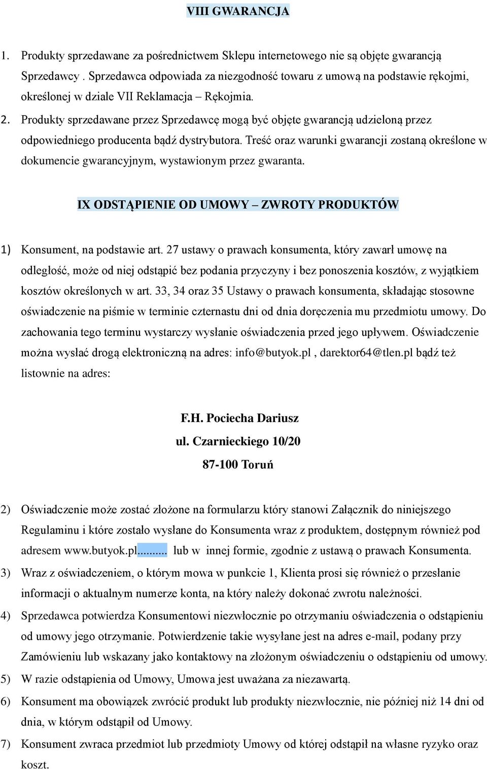 Produkty sprzedawane przez Sprzedawcę mogą być objęte gwarancją udzieloną przez odpowiedniego producenta bądź dystrybutora.