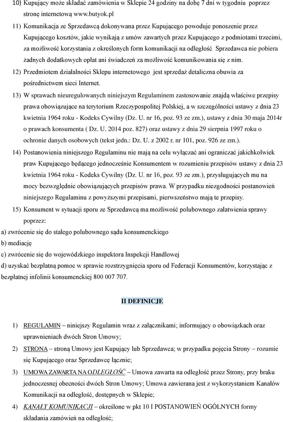 korzystania z określonych form komunikacji na odległość Sprzedawca nie pobiera żadnych dodatkowych opłat ani świadczeń za możliwość komunikowania się z nim.