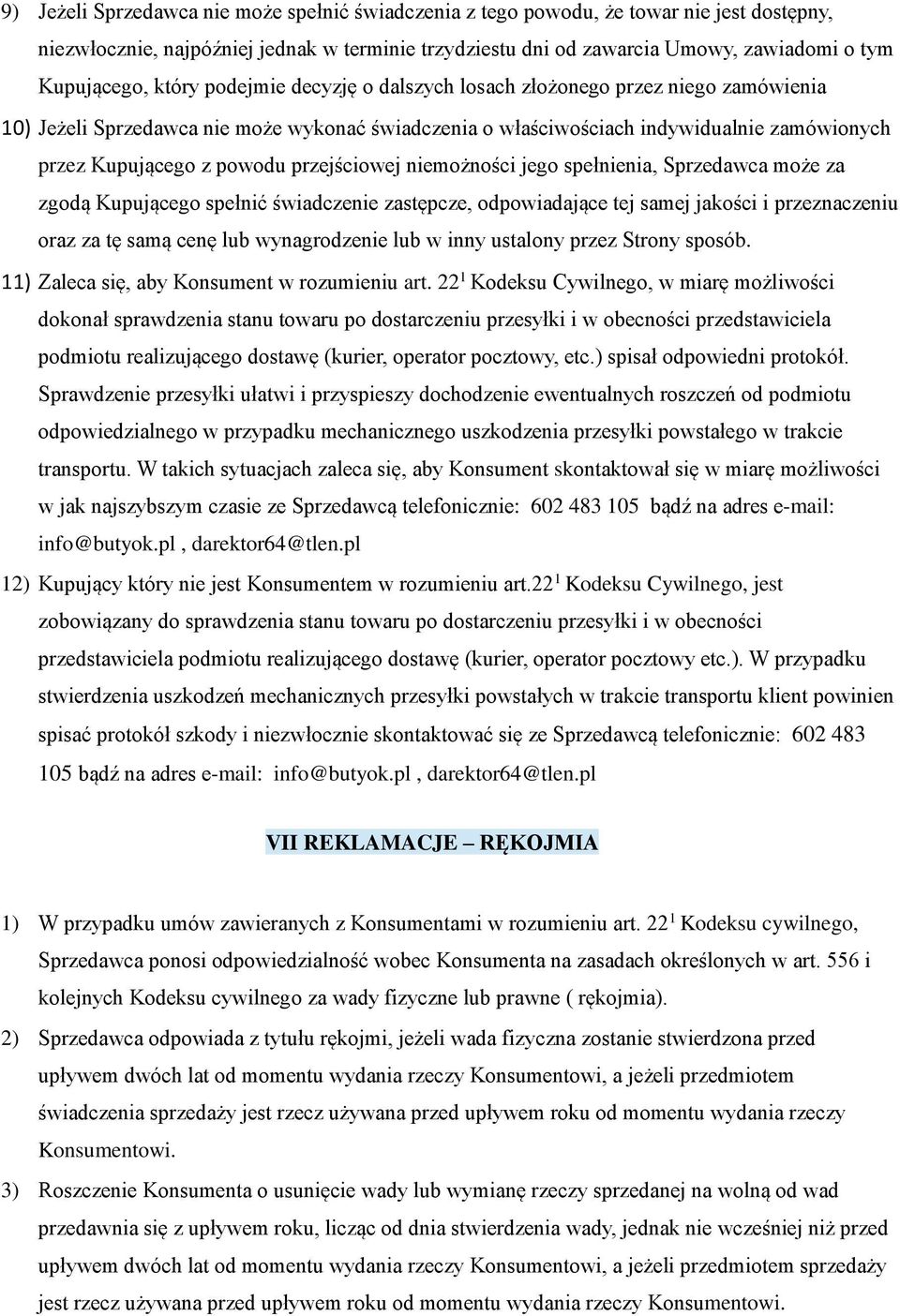 przejściowej niemożności jego spełnienia, Sprzedawca może za zgodą Kupującego spełnić świadczenie zastępcze, odpowiadające tej samej jakości i przeznaczeniu oraz za tę samą cenę lub wynagrodzenie lub