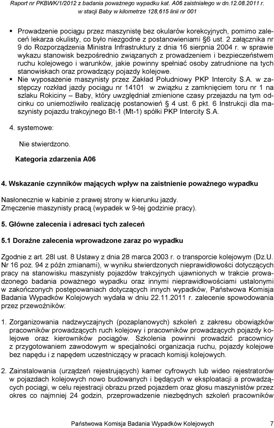 w sprawie wykazu stanowisk bezpośrednio związanych z prowadzeniem i bezpieczeństwem ruchu kolejowego i warunków, jakie powinny spełniać osoby zatrudnione na tych stanowiskach oraz prowadzący pojazdy