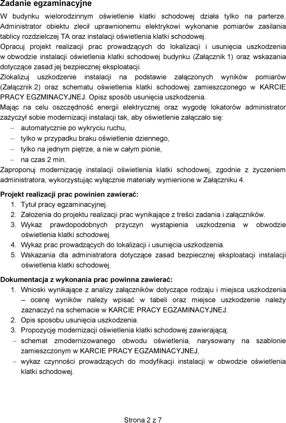 Opracuj projekt realizacji prac prowadzących do lokalizacji i usunięcia uszkodzenia w obwodzie instalacji oświetlenia klatki schodowej budynku (Załącznik 1) oraz wskazania dotyczące zasad jej