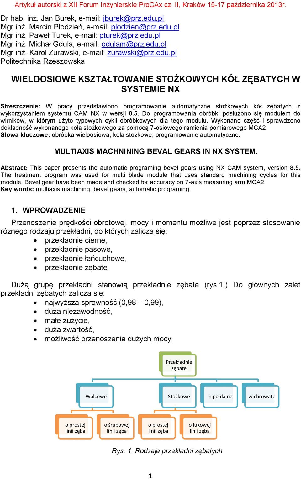 systemu CAM NX w wersji 8.5. Do programowania obróbki posłużono się modułem do wirników, w którym użyto typowych cykli obróbkowych dla tego modułu.