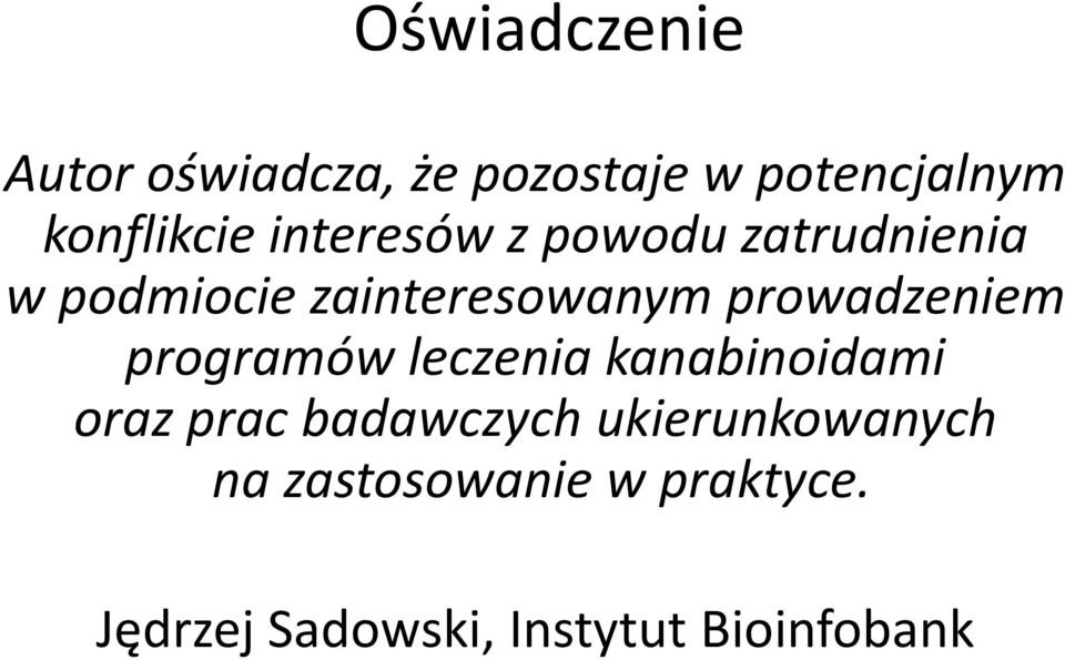 prowadzeniem programów leczenia kanabinoidami oraz prac badawczych