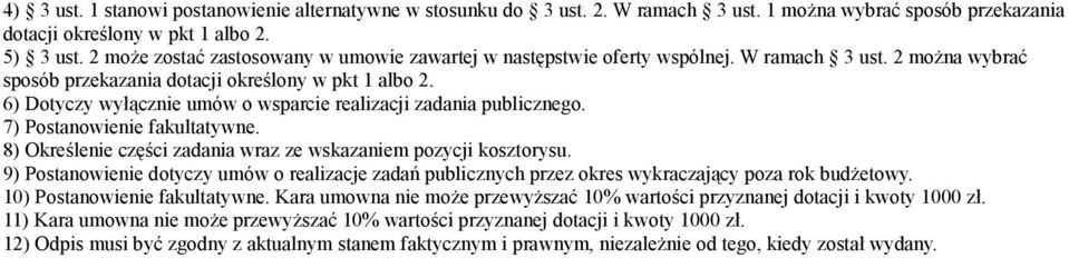 6) Dotyczy wyłącznie umów o wsparcie realizacji zadania publicznego. 7) Postanowienie fakultatywne. 8) Określenie części zadania wraz ze wskazaniem pozycji kosztorysu.