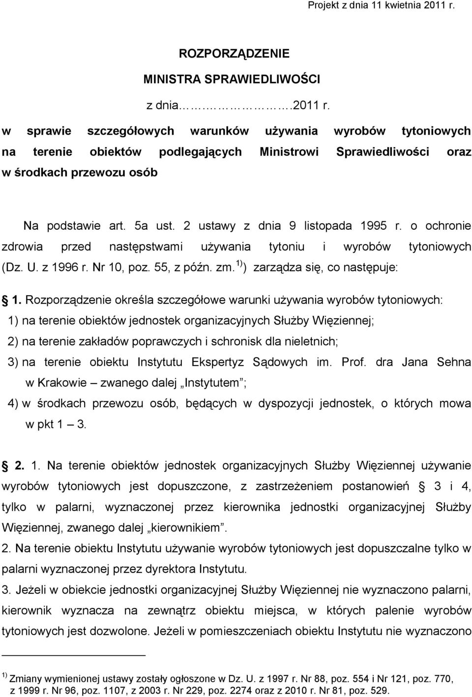 w sprawie szczegółowych warunków używania wyrobów tytoniowych na terenie obiektów podlegających Ministrowi Sprawiedliwości oraz w środkach przewozu osób Na podstawie art. 5a ust.