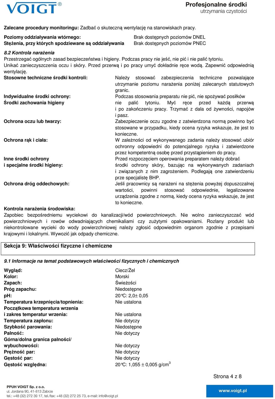 2 Kontrola narażenia Przestrzegać ogólnych zasad bezpieczeństwa i higieny. Podczas pracy nie jeść, nie pić i nie palić tytoniu. Unikać zanieczyszczenia oczu i skóry.
