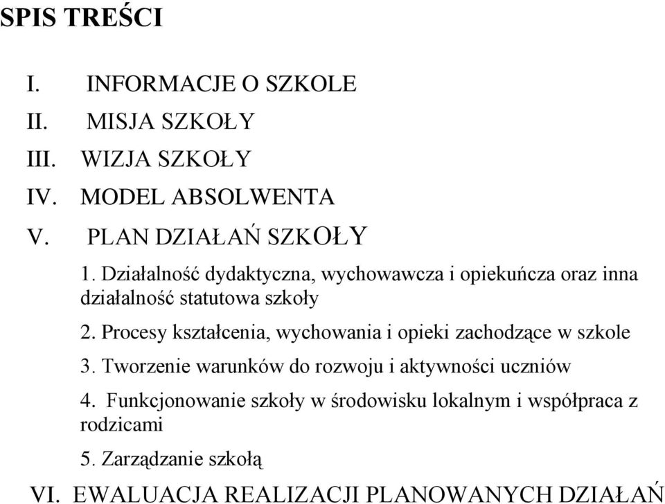 Procesy kształcenia, wychowania i opieki zachodzące w szkole 3.