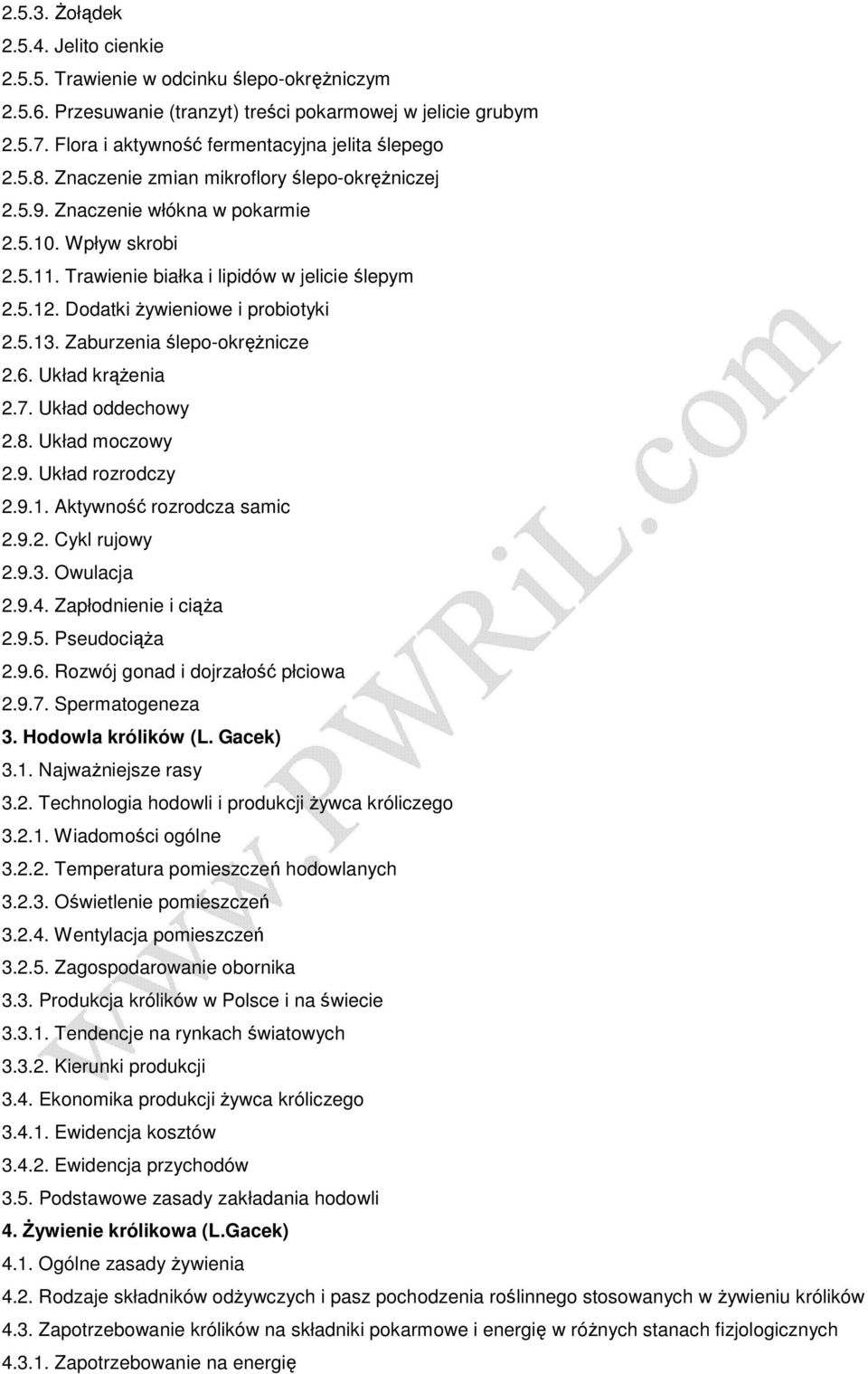 Trawienie białka i lipidów w jelicie ślepym 2.5.12. Dodatki Ŝywieniowe i probiotyki 2.5.13. Zaburzenia ślepo-okręŝnicze 2.6. Układ krąŝenia 2.7. Układ oddechowy 2.8. Układ moczowy 2.9.