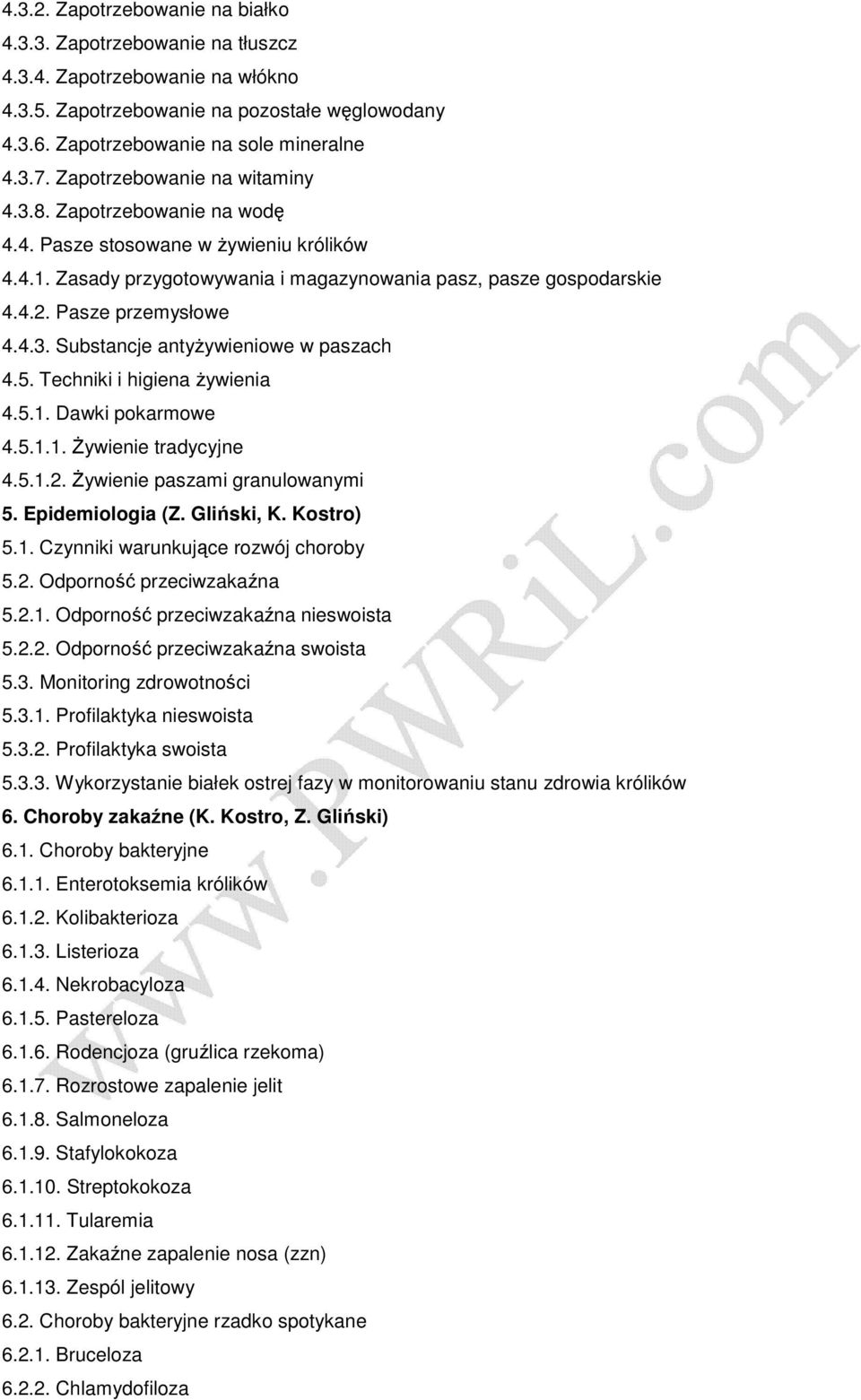 5. Techniki i higiena Ŝywienia 4.5.1. Dawki pokarmowe 4.5.1.1. śywienie tradycyjne 4.5.1.2. śywienie paszami granulowanymi 5. Epidemiologia (Z. Gliński, K. Kostro) 5.1. Czynniki warunkujące rozwój choroby 5.