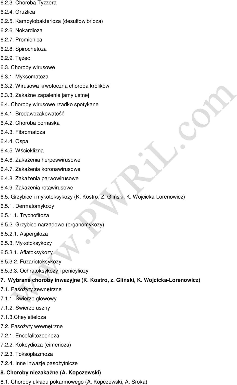 4.7. ZakaŜenia koronawirusowe 6.4.8. ZakaŜenia parwowirusowe 6.4.9. ZakaŜenia rotawirusowe 6.5. Grzybice i mykotoksykozy (K. Kostro, Z. Gliński, K. Wojcicka-Lorenowicz) 6.5.1. Dermatomykozy 6.5.1.1. Trychofitoza 6.