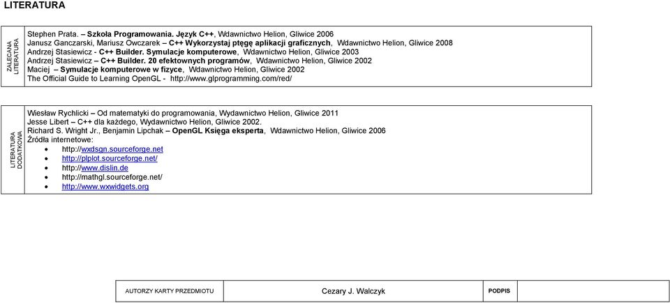 Symulacje komputerowe, Wdawnictwo Helion, Gliwice 2003 Andrzej Stasiewicz C++ Builder.