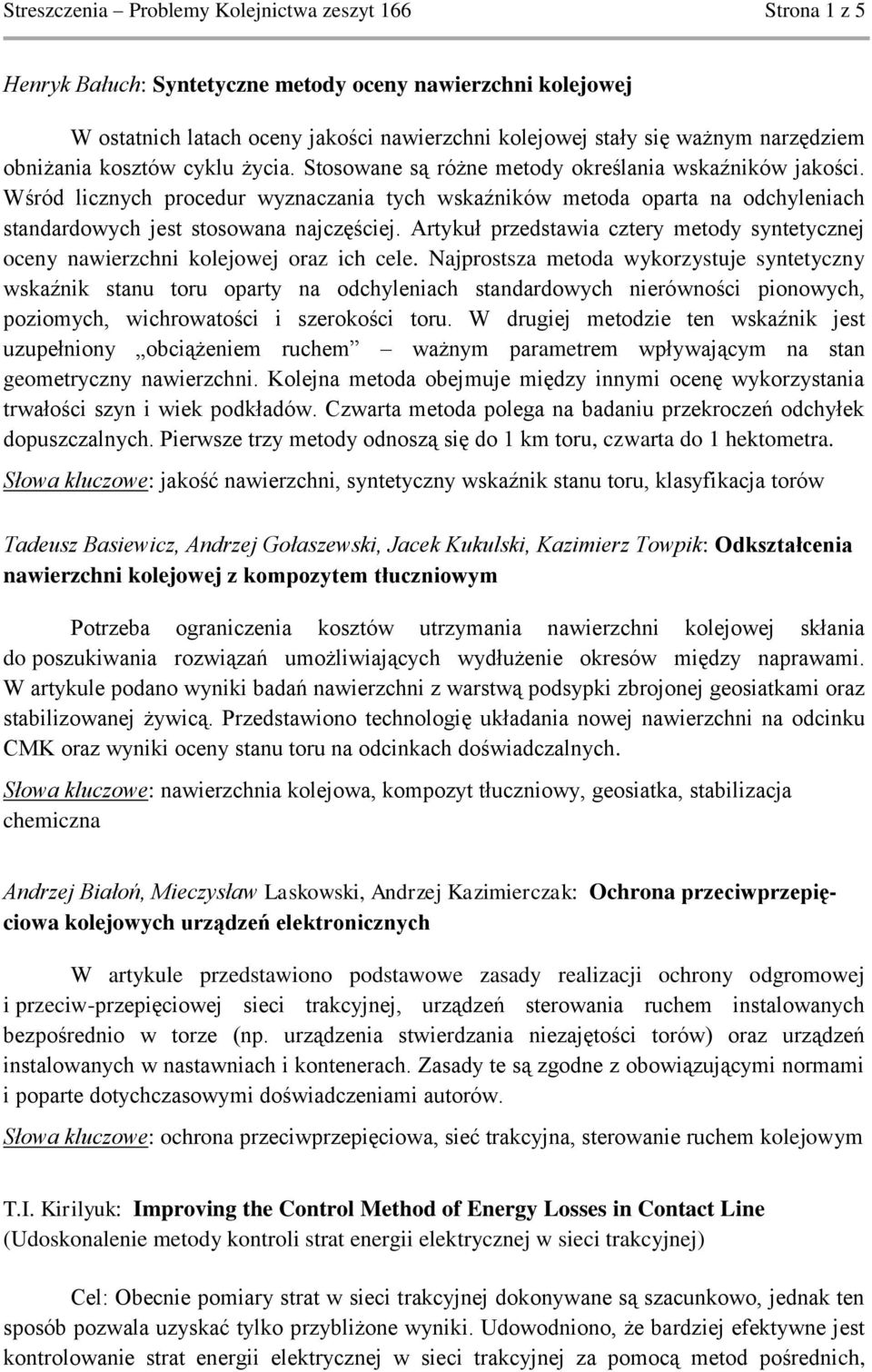 Wśród licznych procedur wyznaczania tych wskaźników metoda oparta na odchyleniach standardowych jest stosowana najczęściej.