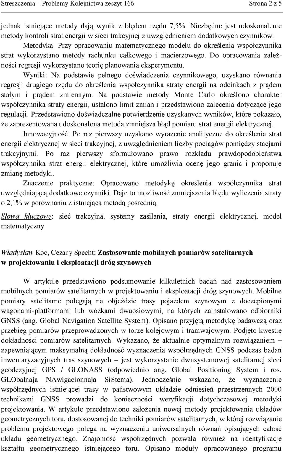 Metodyka: Przy opracowaniu matematycznego modelu do określenia współczynnika strat wykorzystano metody rachunku całkowego i macierzowego.