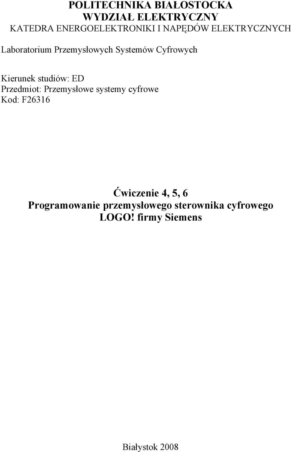 studiów: ED Przedmiot: Przemysłowe systemy cyfrowe Kod: F26316 Ćwiczenie 4, 5,