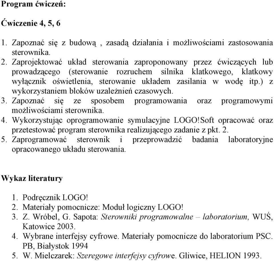 ) z wykorzystaniem bloków uzależnień czasowych. 3. Zapoznać się ze sposobem programowania oraz programowymi możliwościami sterownika. 4. Wykorzystując oprogramowanie symulacyjne LOGO!