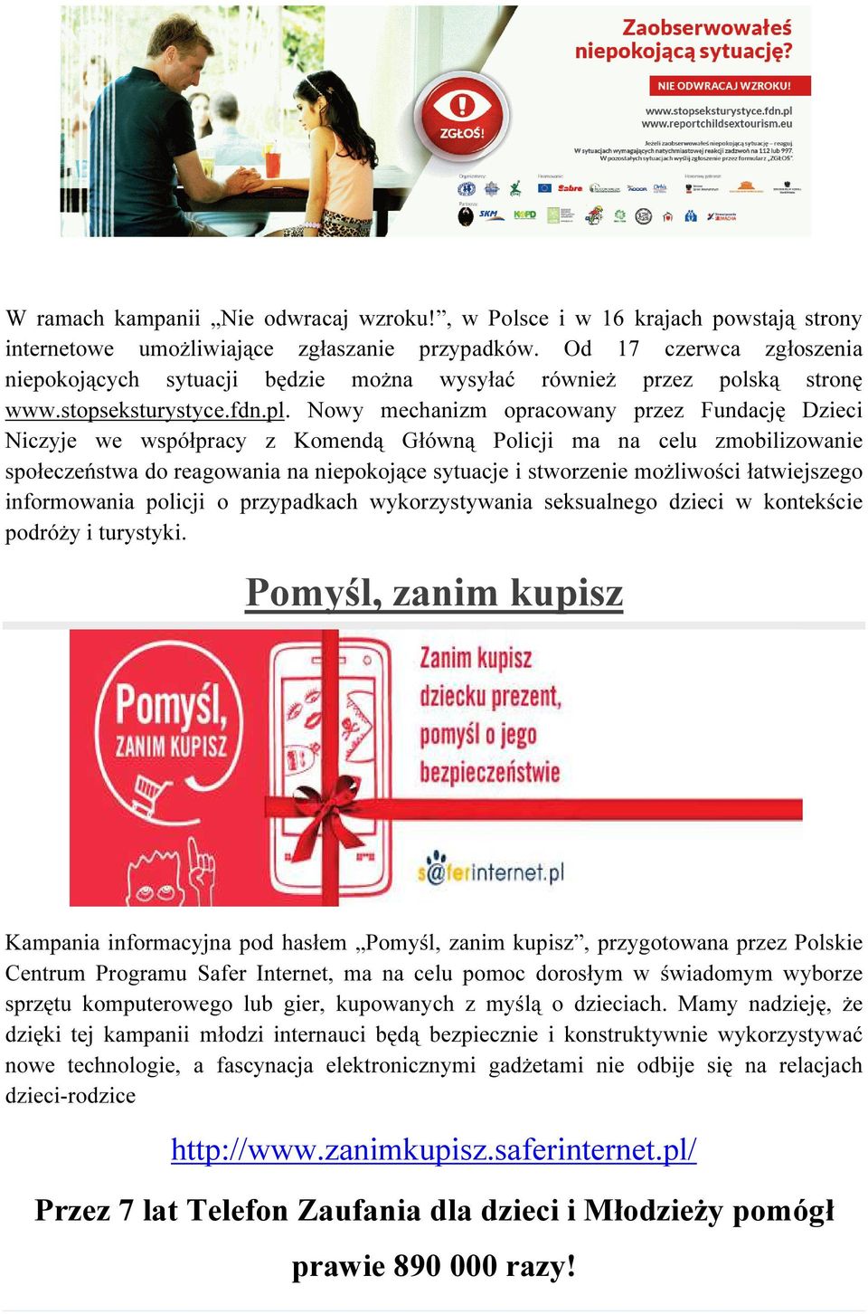 Nowy mechanizm opracowany przez Fundację Dzieci Niczyje we współpracy z Komendą Główną Policji ma na celu zmobilizowanie społeczeństwa do reagowania na niepokojące sytuacje i stworzenie możliwości