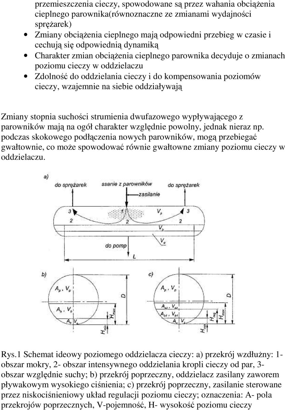 wzajemnie na siebie oddziaływają Zmiany stopnia suchości strumienia dwufazowego wypływającego z parowników mają na ogół charakter względnie powolny, jednak nieraz np.