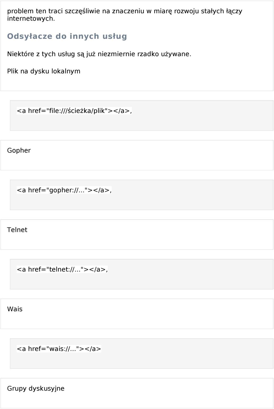 Plik na dysku lokalnym <a href="file:/// ścieżka/plik"></a>, Gopher <a href="gopher://.