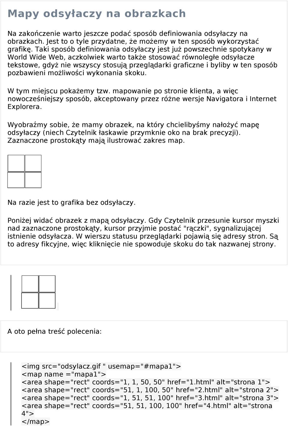 i byliby w ten sposób pozbawieni możliwości wykonania skoku. W tym miejscu pokażemy tzw.