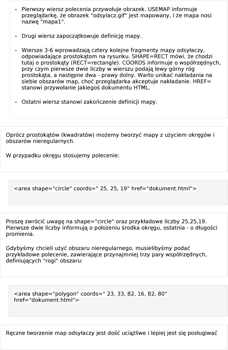COORDS informuje o współrzę dnych, przy czym pierwsze dwie liczby w wierszu podaj ą lewy górny róg prostokąta, a nastę pne dwa - prawy dolny.